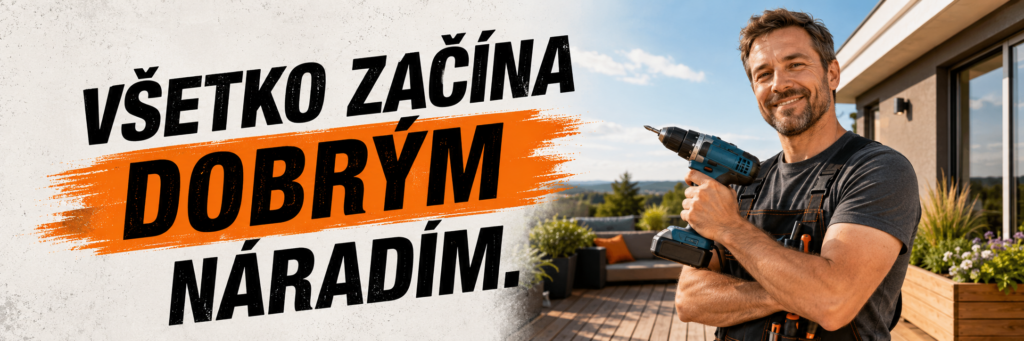 Všechno začíná dobrým nářadím.